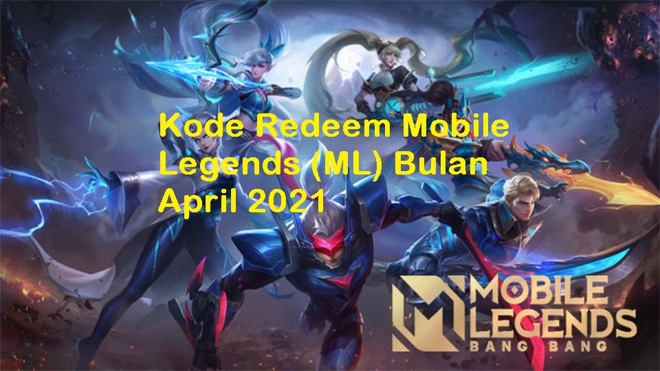 Kode Redeem Mobile Legends (ML) Bulan April 2021 Yang Belum Diklaim, Gercep !