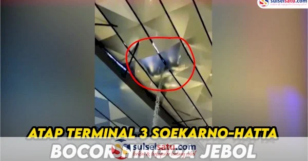 Angkasa Pura Minta Maaf Atas Atap Terminal 3 Soekarno‑Hatta Jebol Akibat Hujan Deras