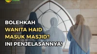 Apakah Perempuan Haid Diizinkan Masuk Masjid? Kajian Pendapat Ulama Terkini