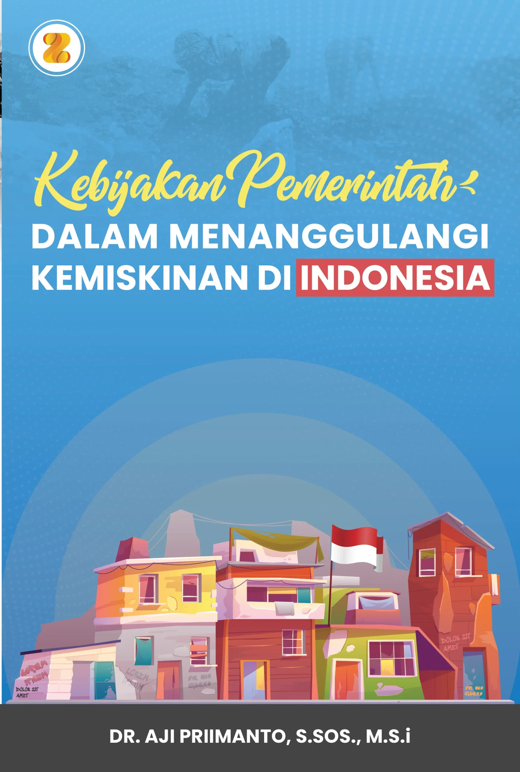 Buku Saku 0% Kemiskinan: Strategi Pemerintah Mengakhiri Kemiskinan di Indonesia