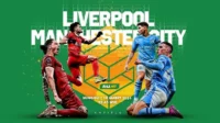 Jadwal Siaran Langsung Man City vs Liverpool: Prediksi Skor, Susunan Pemain, dan Info Streaming