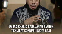 Khalid Basalamah Tegaskan: Saya Saksi, Bukan Tersangka dalam Kasus Kuota Haji