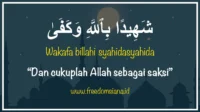 Makna Lengkap Wakafa Billahi Syahida, Tulisan Arab, dan Waktu Pengucapannya dalam Islam