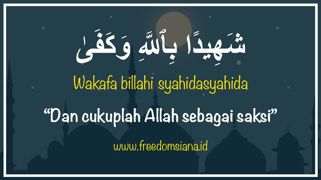 Makna Lengkap Wakafa Billahi Syahida, Tulisan Arab, dan Waktu Pengucapannya dalam Islam