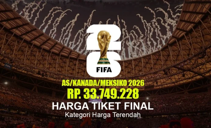 Tiket Final Piala Dunia 2026 Melonjak hingga Rp39 Miliar di Situs Resale FIFA