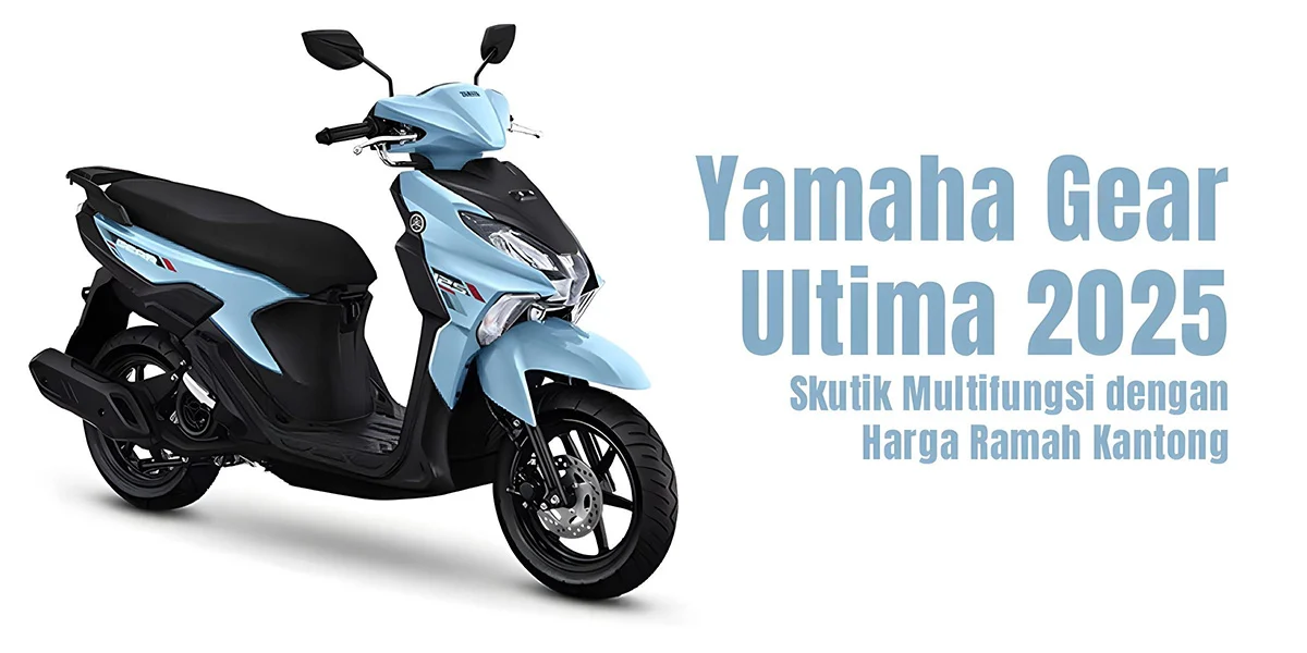 Yamaha Gear Ultima Hybrid Hadir dengan Harga Mulai Rp20,1 Juta, Pilihan Skutik Multifungsi Terbaru
