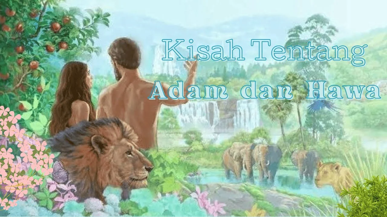 Kisah Nabi Adam dan Siti Hawa: Awal Kehidupan Manusia di Dunia