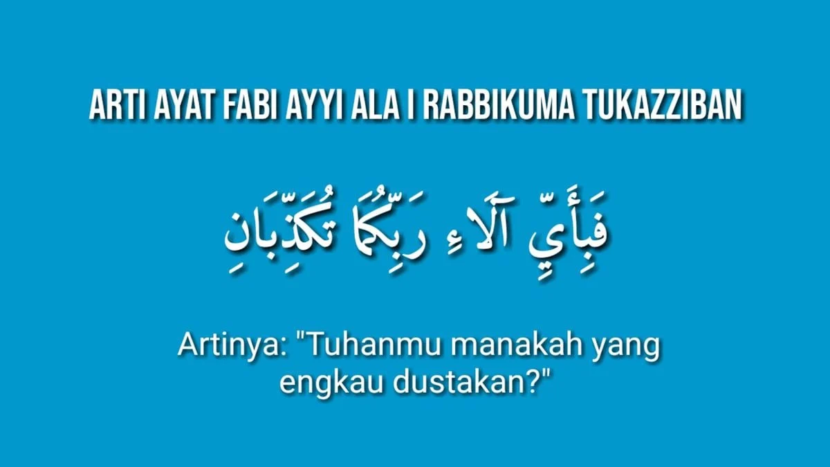 Mengenal Ayat Fabiayyi Ala Irobbikuma Tukadziban dan Maknanya