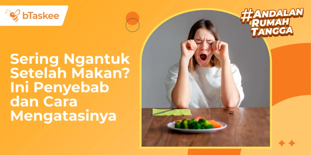 Mengatasi Ngantuk Setelah Makan Siang dengan 3 Langkah Jitu dari Ahli Gizi