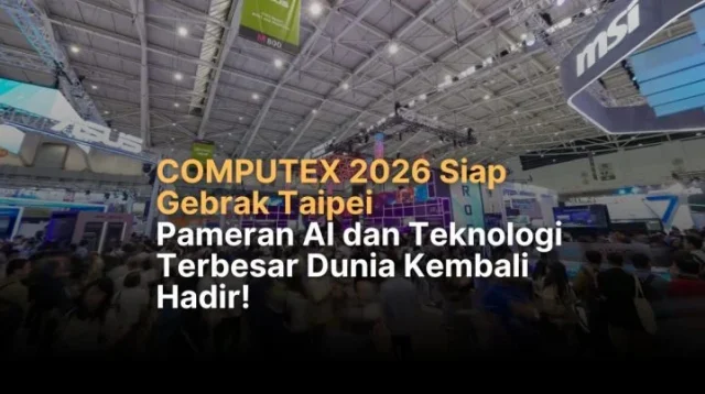 Teknologi Masa Depan: Rangkuman Computex 2026 Dari AI Fisik Hingga Persaingan Intel dan Qualcomm