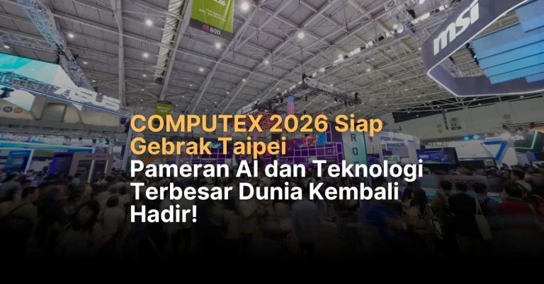 Teknologi Masa Depan: Rangkuman Computex 2026 Dari AI Fisik Hingga Persaingan Intel dan Qualcomm