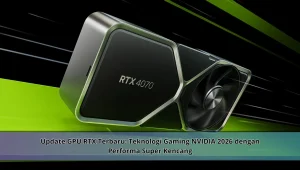 GPU RTX, Teknologi Canggih untuk Gaming dan AI