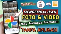 Mengembalikan Foto dan Video yang Terhapus Permanen di Hp Android dan iPhone