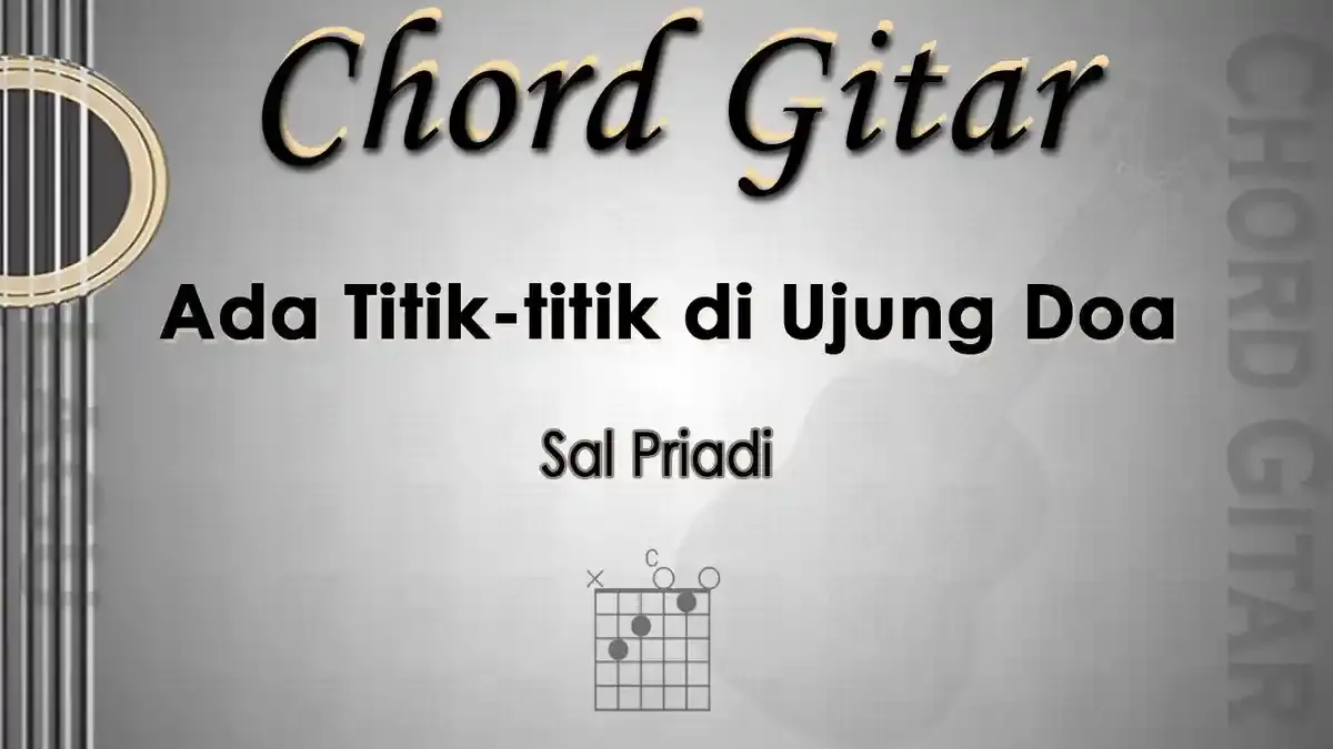 Mengenal Sal Priadi: Chord, Lirik, dan Makna Lagu Ada Titik-Titik di Ujung Doa