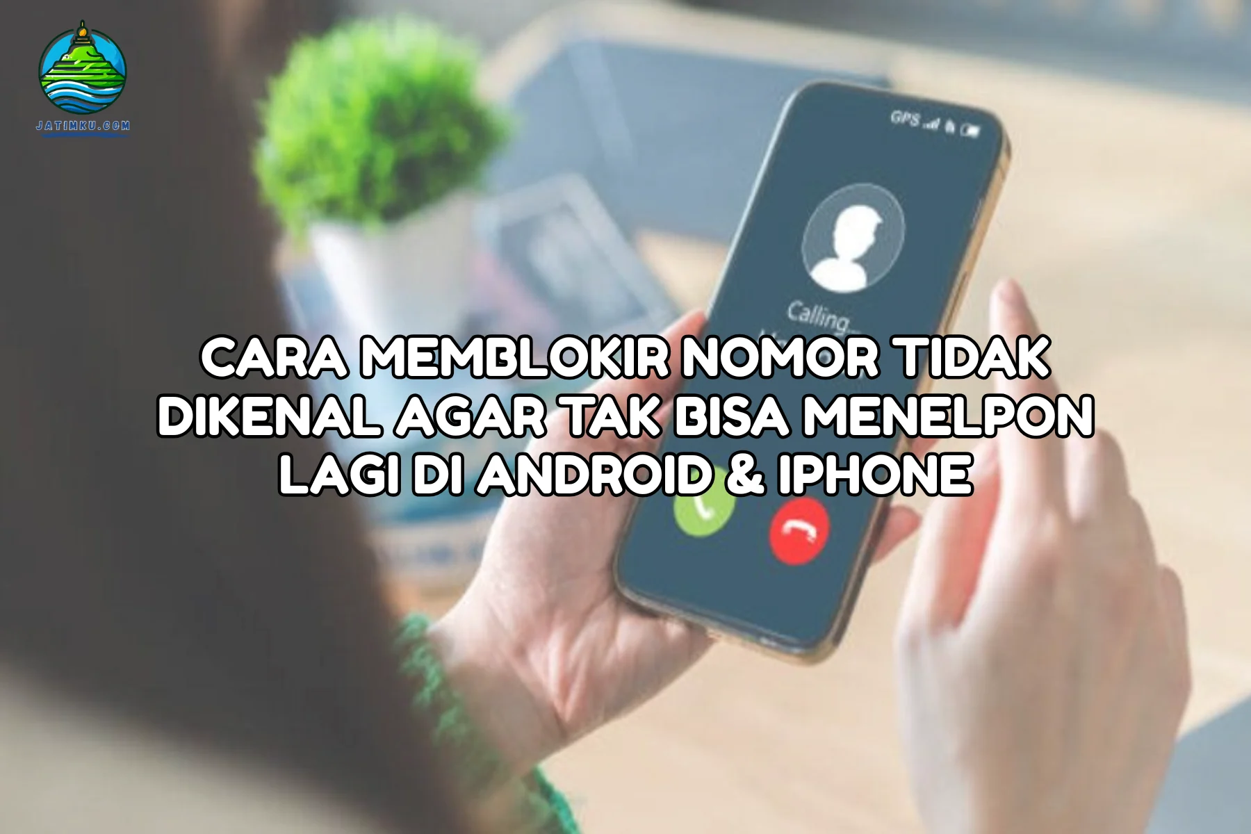 Menghindari Panggilan Nomor Tidak Dikenal di Android, iPhone, dan WhatsApp dengan Fitur Terbaru
